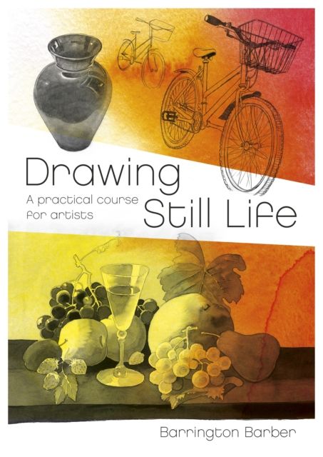 Forsidebilde av Drawing Still Life : A Practical Course for Artists
