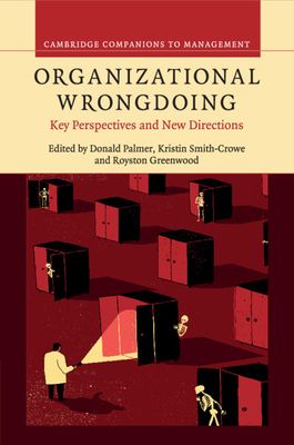 Organizational Wrongdoing : Key Perspectives and New Directions