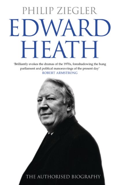 Edward Heath : The Authorised Biography