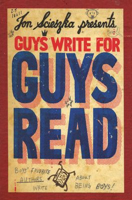 Guys Write for Guys Read : Boys' Favorite Authors Write About Being Boys