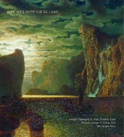 Gikk meg over sjø og land : Adolph Tidemand (no 1814-1876), Hans Fredrik Gude (no 1825-1903), Marcus Larson (se 1825-1864), Kilian Zoll (se 1818-1860), Ole Jørgen Ness (no 1961) : Stiftelsen Modums Blaafarveværk 3. mai-21. september 2008