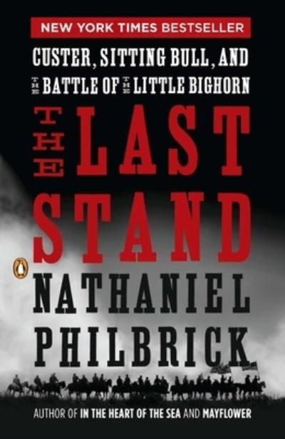 The last stand : Custer, Sitting Bull, and the battle of the Little Bighorn
