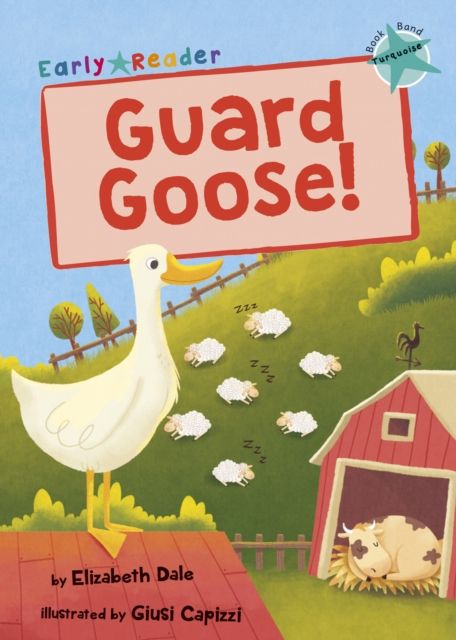 Guard Goose : (Turquoise Early Reader)
