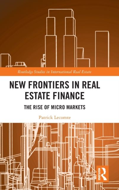 New Frontiers in Real Estate Finance : The Rise of Micro Markets