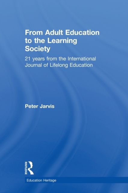 From Adult Education to the Learning Society : 21 Years of the International Journal of Lifelong Education