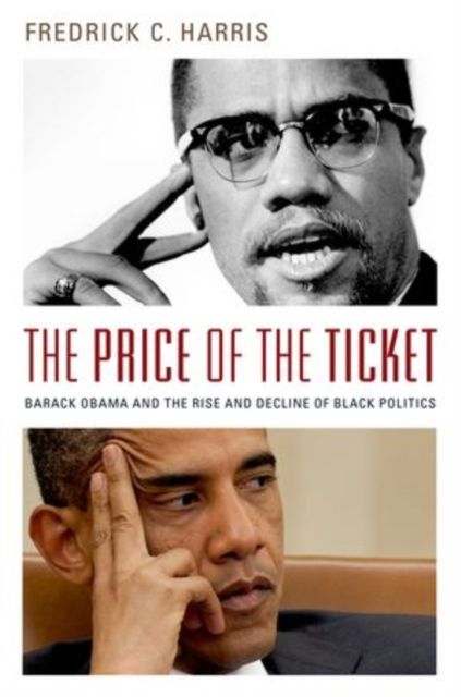 The Price of the Ticket : Barack Obama and Rise and Decline of Black Politics
