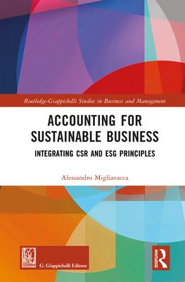 Accounting for Sustainable Business : Integrating CSR and ESG Principles