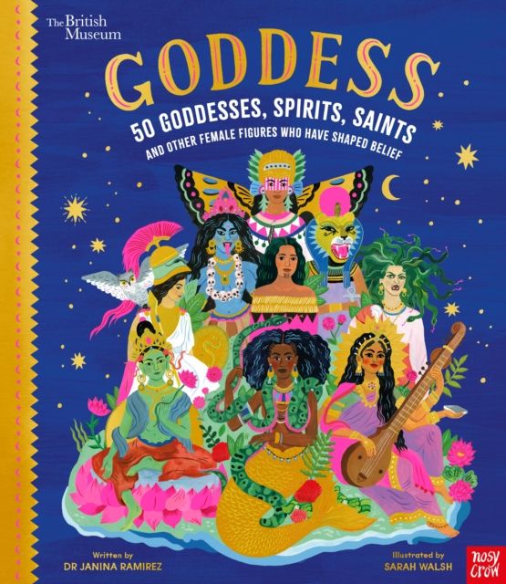 Goddess : 50 goddesses, spirits, saints and other female figures who have shaped belief