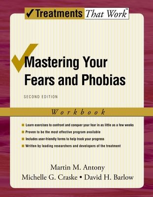 Mastering Your Fears and Phobias : Workbook