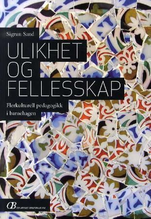 Ulikhet og fellesskap : flerkulturell pedagogikk i barnehagen