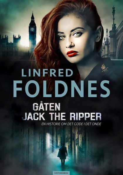 Gåten Jack the Ripper : en historie om det gode i det onde