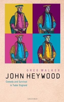 John Heywood : Comedy and Survival in Tudor England