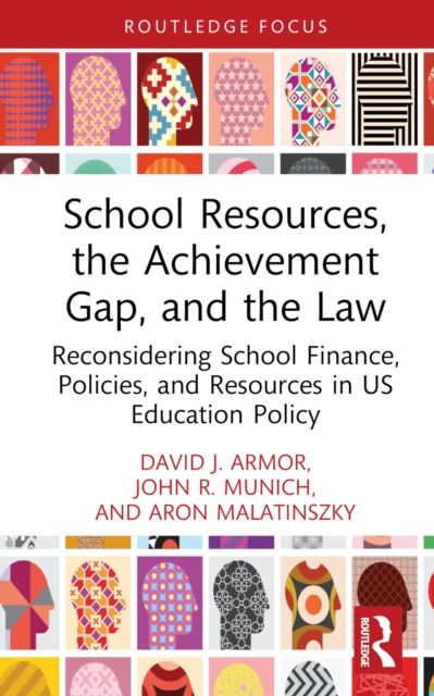 School Resources, the Achievement Gap, and the Law : Reconsidering School Finance, Policies, and Resources in US Education Policy