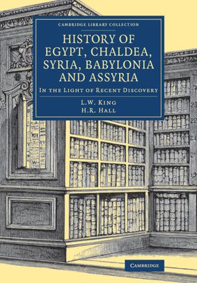 History of Egypt, Chaldea, Syria, Babylonia and Assyria : In the Light of Recent Discovery