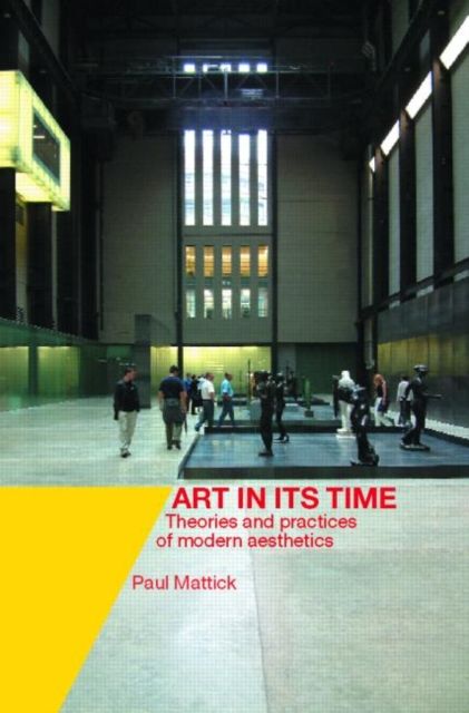 Art In Its Time : Theories and Practices of Modern Aesthetics