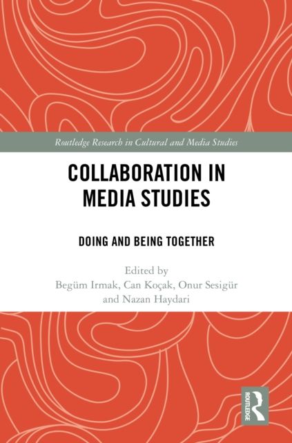 Collaboration in Media Studies : Doing and Being Together