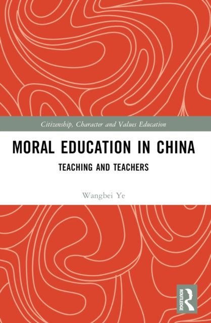 Moral Education in China : Teaching and Teachers