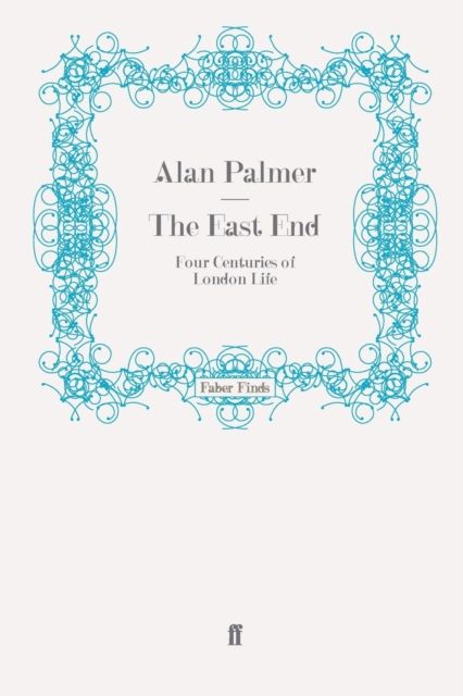 The East End : Four Centuries of London Life