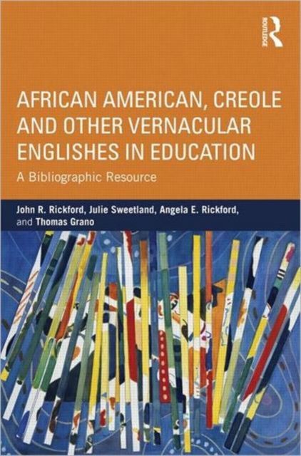 African American, Creole, and Other Vernacular Englishes in Education : A Bibliographic Resource
