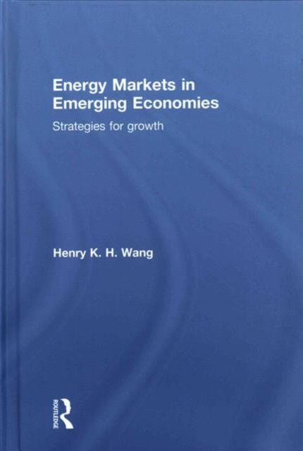 Energy Markets in Emerging Economies : Strategies for growth
