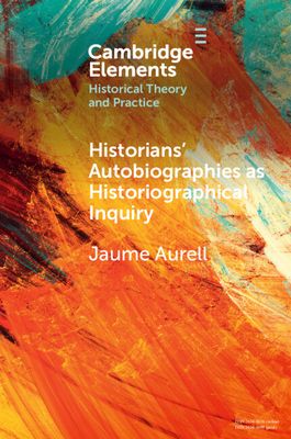 Historians' Autobiographies as Historiographical Inquiry : A Global Perspective