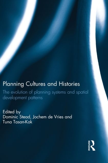 Planning Cultures and Histories : The evolution of Planning Systems and Spatial Development Patterns