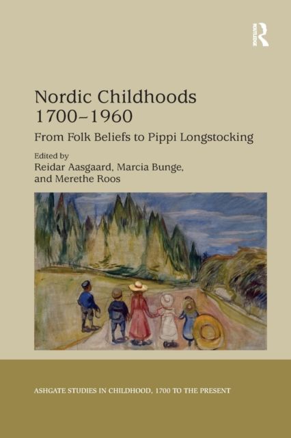 Nordic Childhoods 1700?1960 : From Folk Beliefs to Pippi Longstocking