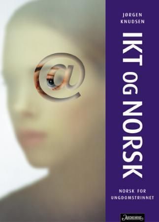 IKT og norsk : norsk for ungdomstrinnet