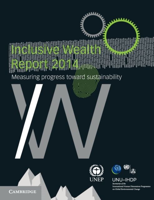 Inclusive Wealth Report 2014 : Measuring Progress toward Sustainability