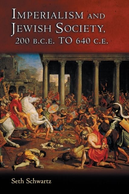 Imperialism and Jewish Society : 200 B.C.E. to 640 C.E.