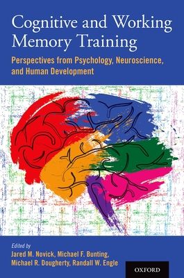 Cognitive and Working Memory Training : Perspectives from Psychology, Neuroscience, and Human Development