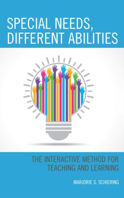 Special Needs, Different Abilities : The Interactive Method for Teaching and Learning