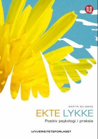 Ekte lykke : den nye positive psykologien