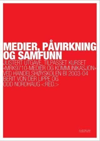 Medier, påvirkning og samfunn : justert utgave, tilpasset kurset "mrk. 9710 - medier og kommunikasjon" ved Handelshøyskolen BI 2003-04