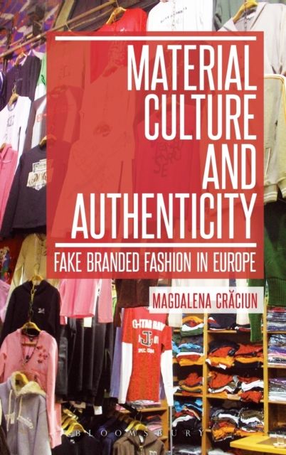 Material Culture and Authenticity : Fake Branded Fashion in Europe