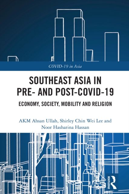Southeast Asia in Pre- and Post-COVID-19 : Economy, Society, Mobility and Religion