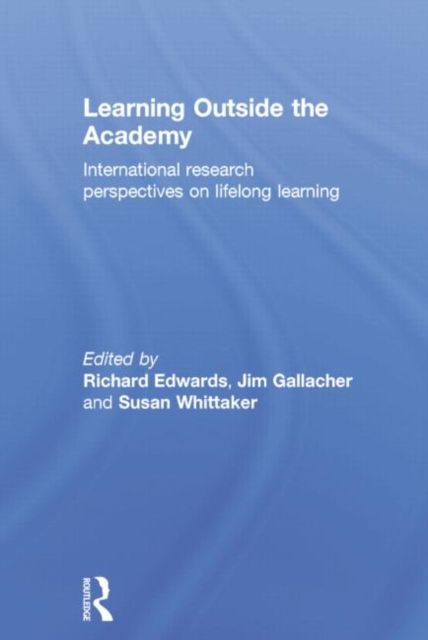 Learning Outside the Academy : International Research Perspectives on Lifelong Learning