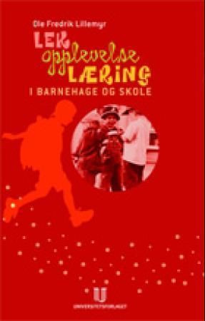 Lek, opplevelse, læring : i barnehage og skole