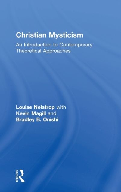 Christian Mysticism : An Introduction to Contemporary Theoretical Approaches