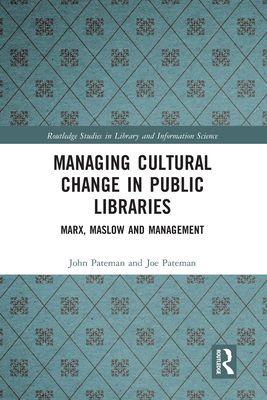 Managing Cultural Change in Public Libraries : Marx, Maslow and Management
