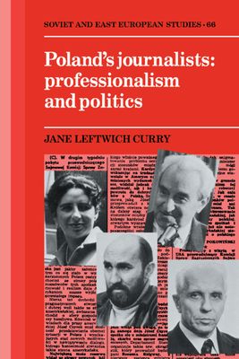 Poland's Journalists : Professionalism and Politics