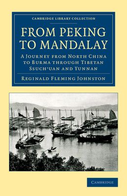 From Peking to Mandalay : A Journey from North China to Burma through Tibetan Ssuch'uan and Yunnan