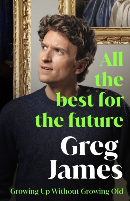 All the Best for the Future : Growing Up Without Growing Old