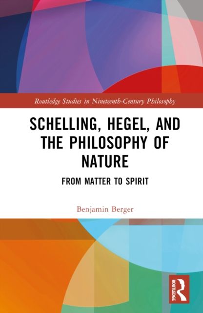 Schelling, Hegel, and the Philosophy of Nature : From Matter to Spirit