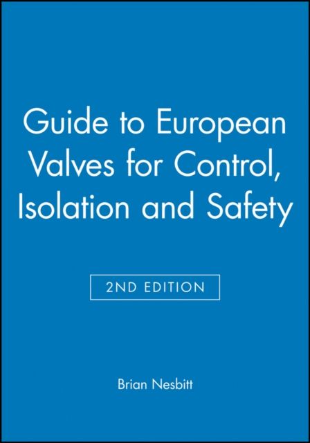 Guide to European Valves for Control, Isolation and Safety