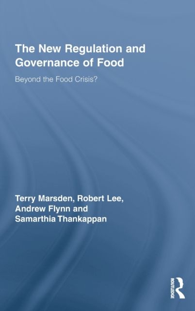 The New Regulation and Governance of Food : Beyond the Food Crisis?