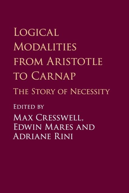 Logical Modalities from Aristotle to Carnap : The Story of Necessity