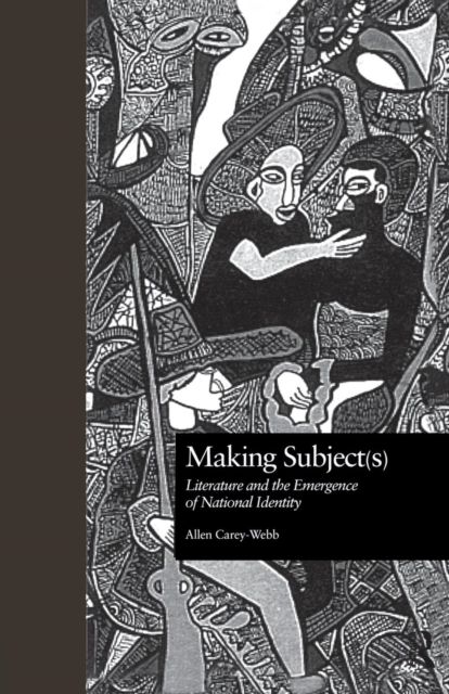 Making Subject(s) : Literature and the Emergence of National Identity