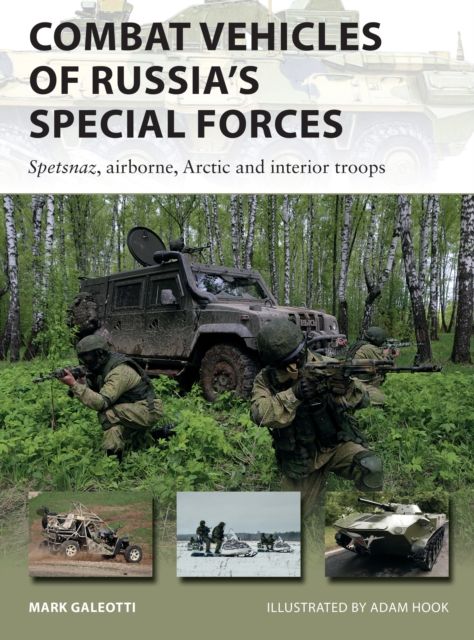 Combat Vehicles of Russia's Special Forces : Spetsnaz, airborne, Arctic and interior troops