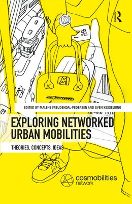 Exploring Networked Urban Mobilities : Theories, Concepts, Ideas